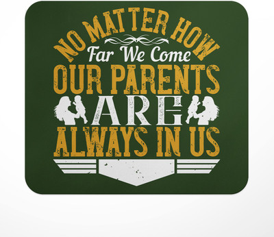 LASTWAVE No matter how far we come, our parents are always in us, Graphic Printed Non Slip Base Mousepad(Multicolor)