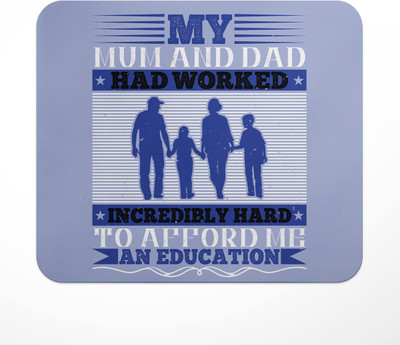 LASTWAVE My mum and dad had worked incredibly hard to afford me an education, Graphic Non Slip Base Mousepad(Multicolor)
