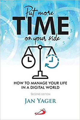 Put More Time on Your Side: Managing Life in a Digital World(Paperback, Jan Yager)
