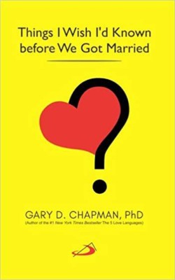 Things I Wish Id Known Before We Got Married(Paperback, Gary D. Chapman)