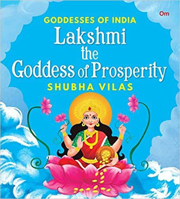 Goddesses of India : Lakshmi the Goddess of Prosperity(English, Paperback, Shubha Vilas)