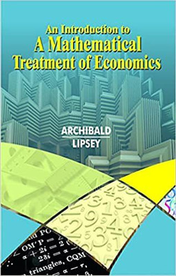 An Introduction To A Mathematical Treatment Of Economics(Paperback, Archibald)