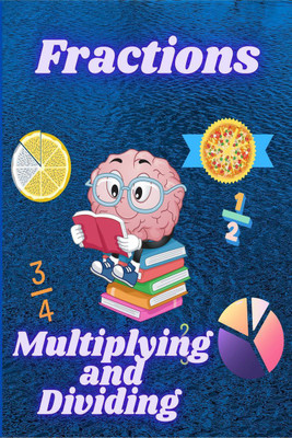Multiplying and Dividing Fractions  - Math Workbook for Beginners with Answer Key(English, Paperback, Susan Rush)