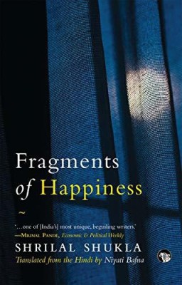 Fragments Of Happiness(Paperback, Shrilal Shukla)