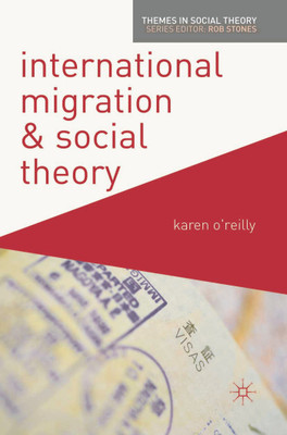 International Migration and Social Theory(English, Paperback, O'Reilly Karen)