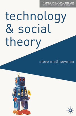 Technology and Social Theory(English, Paperback, Matthewman Steve)