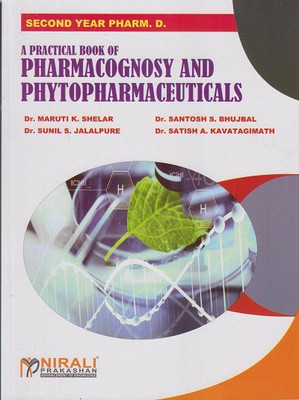 A PRACTICAL BOOK OF PHARMACOGNOSY AND PHYTOPHARMACEUTICALS (Second Year Pharm D.)(Paperback, Dr. Maruti K. Shelar, Dr. Santosh S. Bhujbal, Dr. Sunil S. Jalalpure, Dr. Satish A. Kavatagimath)