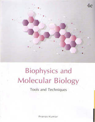 Biophysics And Molecular Biology Tools And Techniques (4 Th Edition) By Pranav Kumar(Paperback, PRANAV KUMAR)