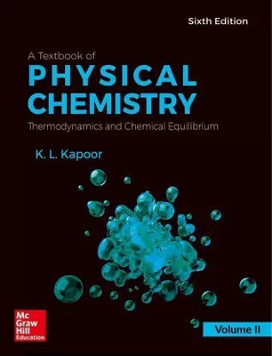 A Textbook Of Physical Chemistry, Thermodynamics And Chemical Equilibrium Volume - 2(Paperback, K L Kapoor)