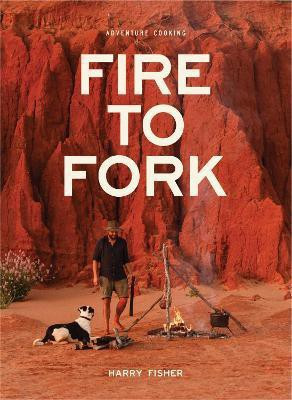 Fire To Fork 2022(English, Paperback, Fisher Harry)