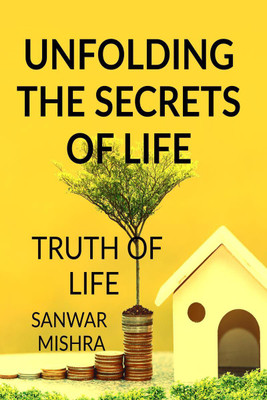 UNFOLDING THE SECRETS OF LIFE(English, Paperback, Mr. Sanwar Mal Mishra)