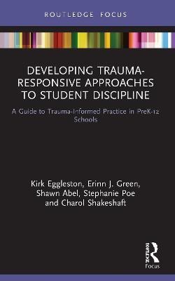 Developing Trauma-Responsive Approaches to Student Discipline(English, Paperback, Eggleston Kirk)