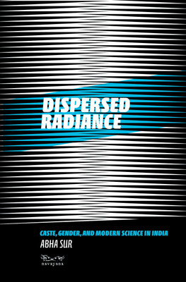 Dispersed Radiance: Caste, Gender, and Modern Science in India(Paperback, 1)
