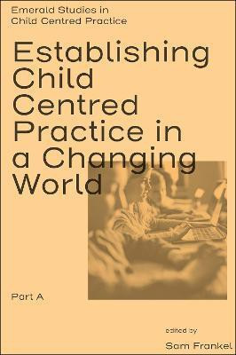 Establishing Child Centred Practice in a Changing World, Part A(English, Hardcover, unknown)