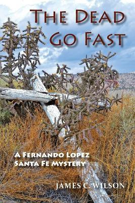 The Dead Go Fast(English, Paperback, Wilson James C)