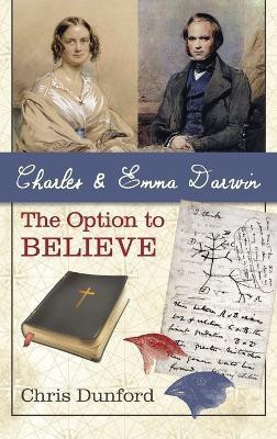 Charles and Emma Darwin: The Option to Believe(English, Hardcover, Dunford Chris)