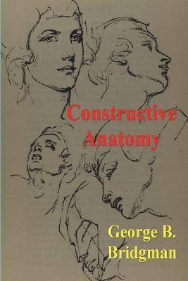 Constructive Anatomy(English, Paperback, Bridgman George B)