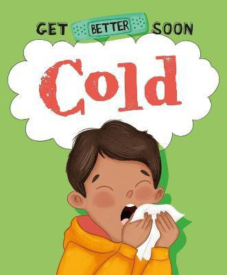 Get Better Soon!: Cold(English, Hardcover, Ganeri Anita)