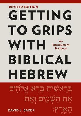 Getting to Grips with Biblical Hebrew, Revised Edition(English, Paperback, Baker David L.)