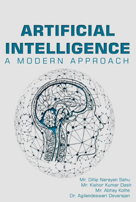 ARTIFICIAL INTELLIGENCE - A MODERN APPROACH(Paperback, Mr. Dillip Narayan Sahu, Mr. Kishor Kumar Dash, Abhay Kolhe, Dr. Agilandeswari Devarajan)