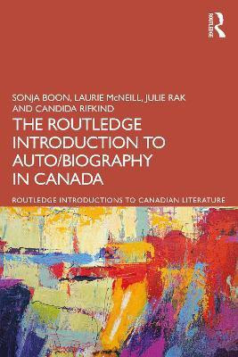 The Routledge Introduction to Auto/biography in Canada(English, Paperback, Boon Sonja)