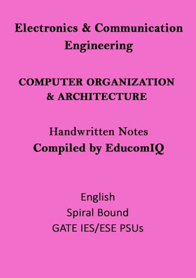 Electrical Engineering Notes Of Computer Organization And Architecture For GATE ESE(Spiral Bound, Toppers Notes)