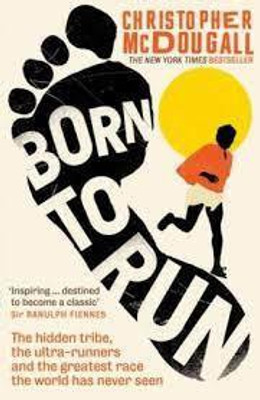 Born To Run: The Hidden Tribe, The Ultra-Runners, And The Greatest Race The World Has Never Seen(Paperback, Christopher Mcdougall)