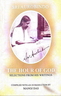 Sri Aurobindo 
The Hour Of God Selections From His Writings(Paperback, Compiled With An Introduction By Manoj Das)