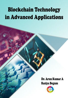 Blockchain Technology in Advanced Applications(Paperback, Dr. Arun Kumar Arigela, Mrs. Raziya Begum)