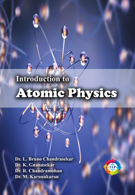 Introduction to Atomic Physics(Paperback, Dr. L. Bruno Chandrasekar, Dr. K. Gnanasekar, Dr. R. Chandramohan, Dr. M. Karunakaran)