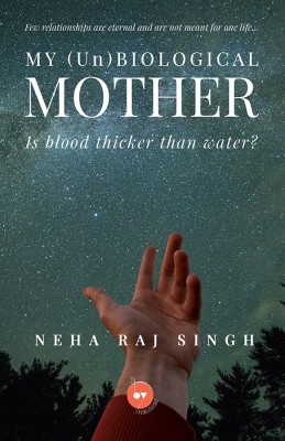 My (Un)Biological Mother(Paperback, Neha Raj Singh)