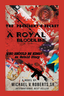 The President's Secret a Royal Bloodline(English, Hardcover, Roberts Michael V Sr)