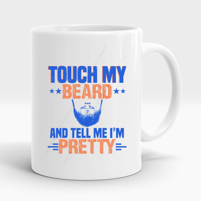 LASTWAVE Touch my Beard and Tell me I'm Pretty, Beard Essentials Graphic printed Ceramic Coffee Mug(325 ml)