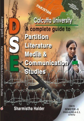 DSE A Complete Guide To Partition Literature Media & Communication Studies CBCS Semester-6 ENGH-A DSE-A-6,3,4-TH/TU (English Version)(Paperback, Sharmistha Halder)