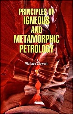 PRINCIPLES OF IGNEOUS AND METAMORPHIC PETROLOGY (HB 2022)(Hardcover, STEWART W)