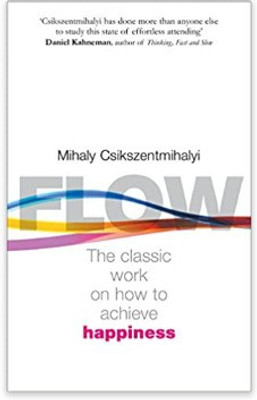 Flow: The Classic Work On How To Achieve Happiness: The Psychology Of Happiness Paperback – 1 August 2002(Paperback, Mihaly Csikszentmihalyi)