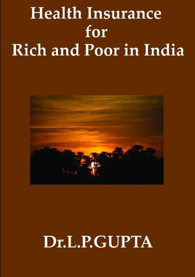 Health Insurance for Rich and Poor in India(English, Paperback, L. P. Gupta)