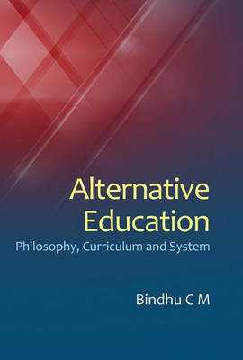 Alternative Education
Philosophy, Curriculum and System(Paperback, Bindhu C M)
