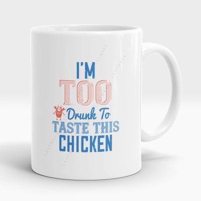 LASTWAVE I’m too drunk to taste this chicken, Graphic Printed 11 Oz Ceramic Ceramic Coffee Mug(325 ml)