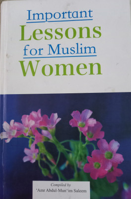 Important Lessons For Muslim Women(Hardcover, Amr Abdul-Mun’im Saleem)