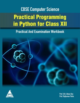 CBSE Computer Science Practical Programming in Python for Class XII Practical And Examination Workbook(Paperback, Prof. (Dr.) Atanu Das, Prof. Rajkumar Patra)