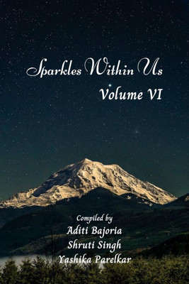 Sparkles Within Us(English, Paperback, Aditi Bajoria, Shruti Singh, Yashika Parelkar)
