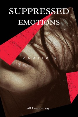 Suppressed emotions(English, Paperback, Kartik K)