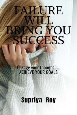 Failure will bring you success(English, Paperback, Roy Supriya)