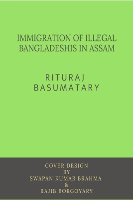 IMMIGRATION OF ILLEGAL BANGLADESHIS IN ASSAM(English, Paperback, Rituraj Basumatary)