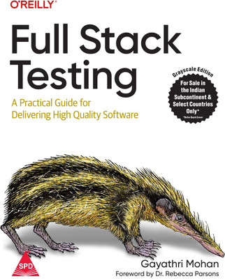Full Stack Testing: A Practical Guide for Delivering High Quality Software (Grayscale Indian Edition)(Paperback, Gayathri Mohan)