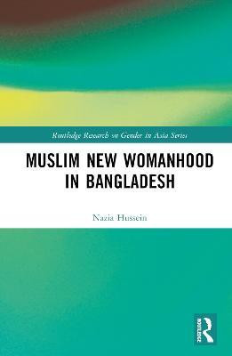 Muslim New Womanhood in Bangladesh(English, Hardcover, Hussein Nazia)