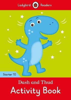 Dash and Thud Activity Book - Ladybird Readers Starter Level 10(English, Paperback, Ladybird)