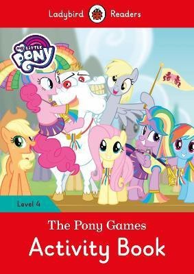 My Little Pony: The Pony Games Activity Book- Ladybird Readers Level 4(English, Paperback, Ladybird)