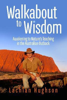 Walk Walkabout to Wisdom(English, Paperback, Hughson Lachlan)